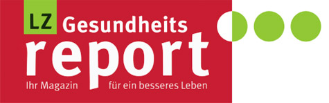 LZ Gesundheitsreport - Ihr Magazin für ein besseres Leben